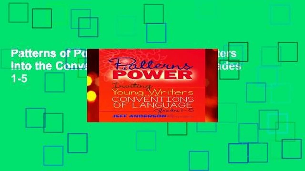 Patterns of Power: Inviting Young Writers into the Conventions of Language, Grades 1-5