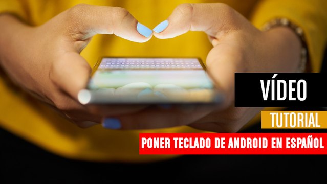 Cómo poner el teclado de Android en español