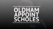 Scholes appointed as Oldham Athletic manager