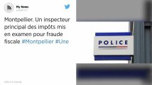 Montpellier. Un inspecteur principal des impôts mis en examen pour fraude fiscale