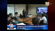 Fernando Balda denunciará secuestro en Colombia