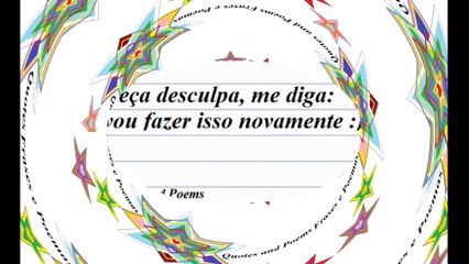 Não me peça desculpa, me diga... [Frases e Poemas]
