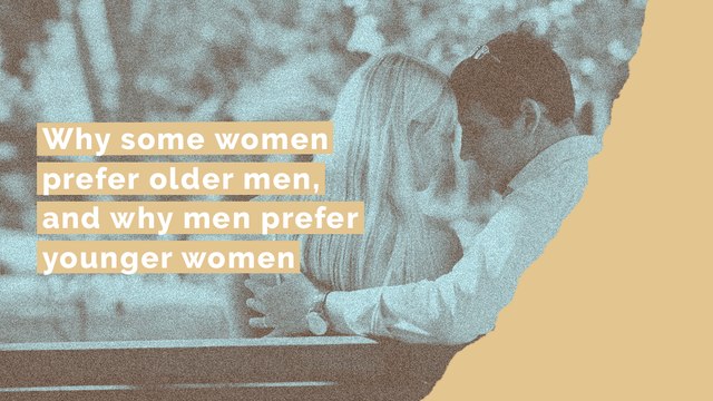 Why some women prefer older men, and why men prefer younger women