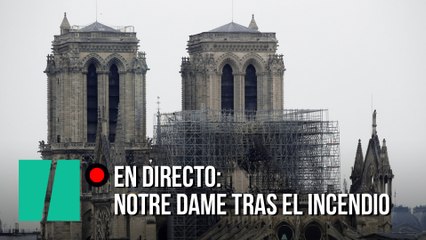 EN DIRECTO: Notre Dame tras el incendio