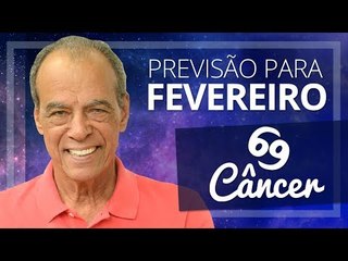 CÂNCER - PREVISÃO PARA O MÊS DE FEVEREIRO DE 2018 | João Bidu