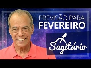 SAGITÁRIO - PREVISÃO PARA O MÊS DE FEVEREIRO DE 2018 | João Bidu