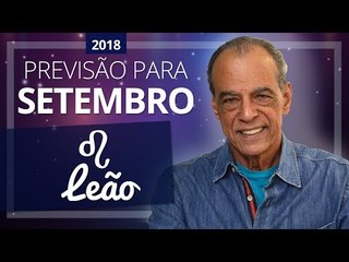 LEÃO - horóscopo de Setembro de 2018 | João Bidu