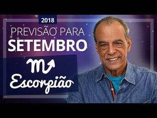 ESCORPIÃO - horóscopo de Setembro de 2018 | João Bidu