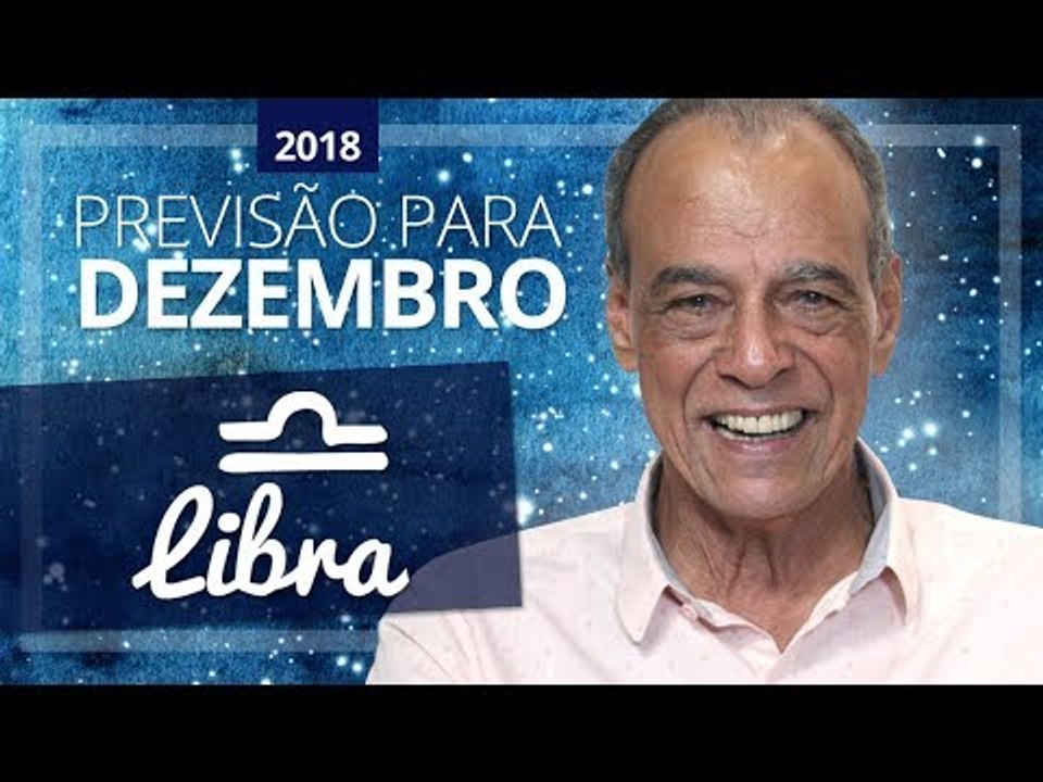 HORÓSCOPO DE LIBRA PARA DEZEMBRO DE 2018 | João Bidu