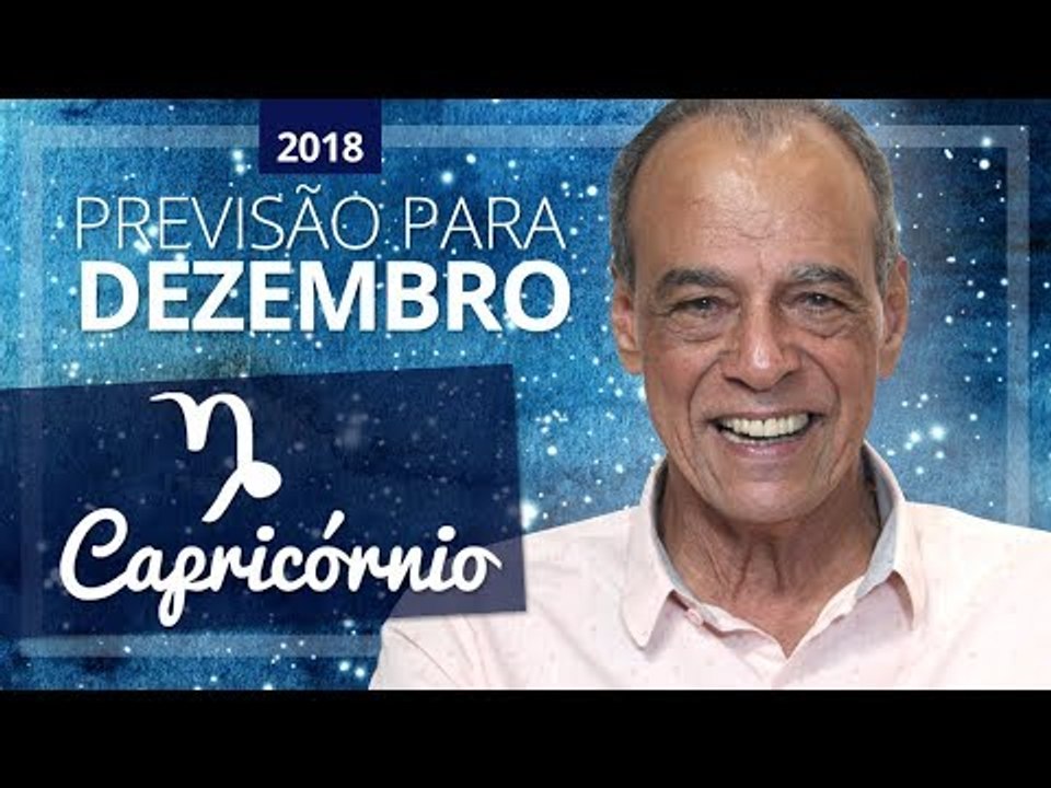 HORÓSCOPO DE CAPRICÓRNIO PARA DEZEMBRO DE 2018 | João Bidu