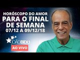 HORÓSCOPO DO AMOR PARA O FIM DE SEMANA! (07 a 09/12) - João Bidu