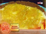 Idol sa Kusina: No-bake Cheesecake