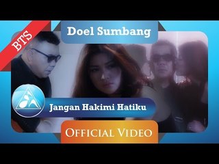 Doel Sumbang - Jangan Hakimi Hatiku [Behind The Scene]