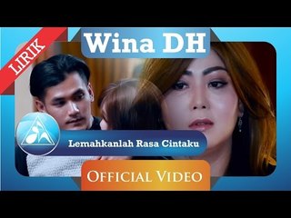 Wina DH -  Lemahkanlah Rasa Cintaku (Official Video Lyric)