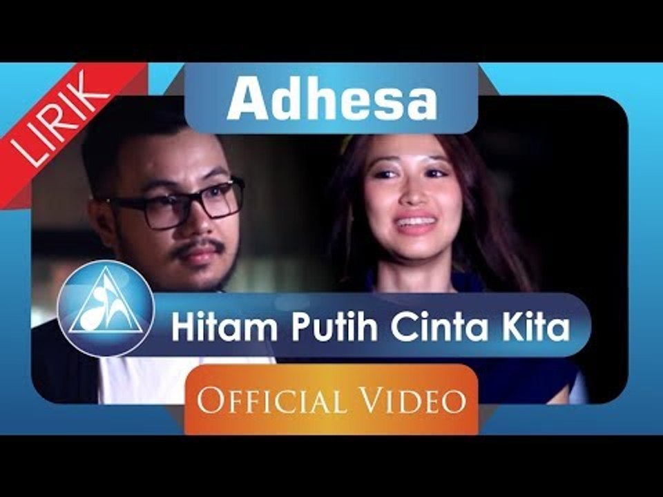 Adhesa - Hitam Putih Cinta Kita (Official Video Lyric)