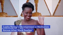 Lupita Nyong'o Needed Meditation After Black Panther Movie