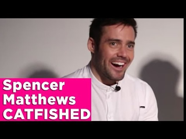 Spencer Matthews talks about the time he was CATFISHED