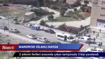 Mardin'de silahlı kavga