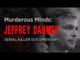 Murderous Minds: The Milwaukee Monster | Jeffrey Dahmer Documentary
