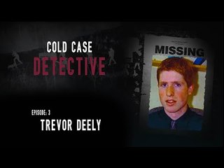 The Mysterious Disappearance of Trevor Deely and the Men in the Shadows...