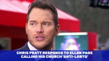 Chris Pratt Responds to Ellen Page Calling His Church 'Anti-LGBTQ'