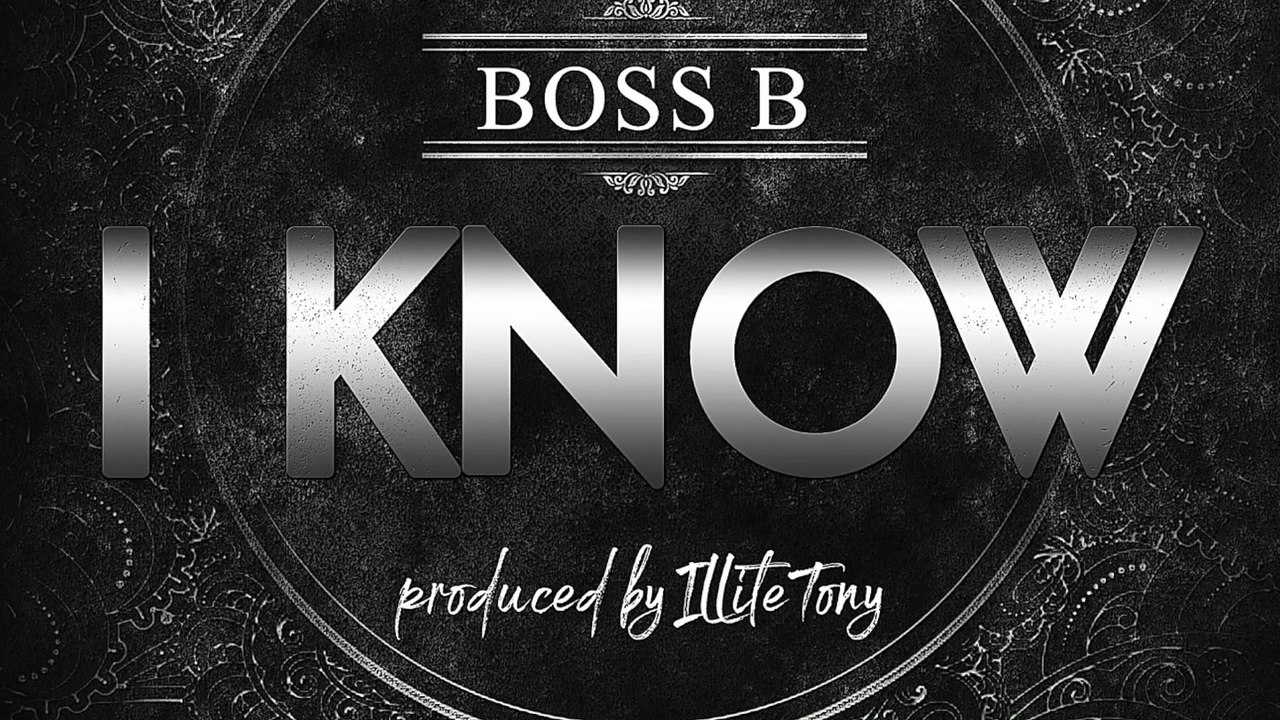 Boss B I Know