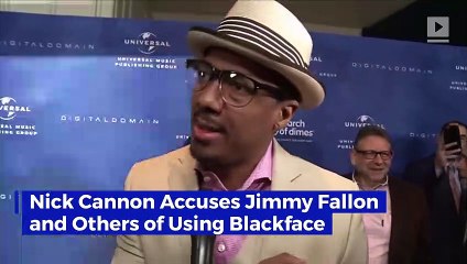 Nick Cannon Accuses Jimmy Fallon and Others of Using Blackface