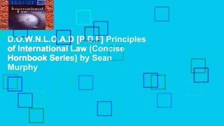 D.O.W.N.L.O.A.D [P.D.F] Principles of International Law (Concise Hornbook Series) by Sean Murphy