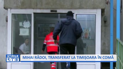 MIHAI RĂDOI, TRANSFERAT LA TIMIȘOARA IN COMĂ