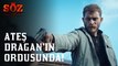 Söz | 69.Bölüm - Ateş Dragan'ın Ordusunda!