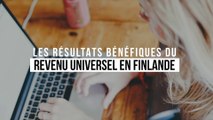 Les effets positifs du revenu universel en Finlande