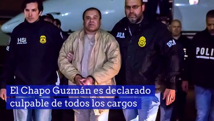 El Chapo Guzmán es declarado culpable de todos los cargos