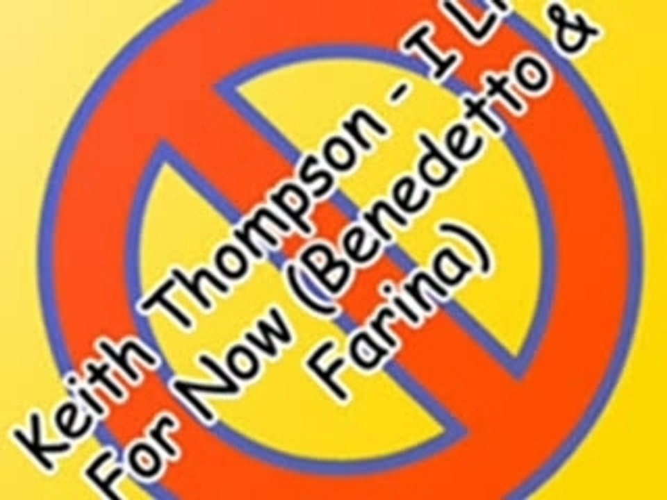 Keith Thompson - I Live For Now (Benedetto & Farina)