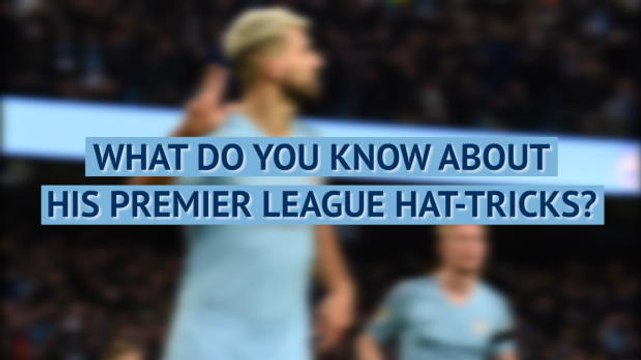 Sergio Aguero - 11 Premier League hat-tricks quiz