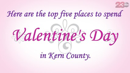 Best places to spend Valentine's Day in Kern County