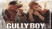 Gully Boy Movie Review: Ranveer Singh | Alia Bhatt | Zoya Akhtar | FilmiBeat