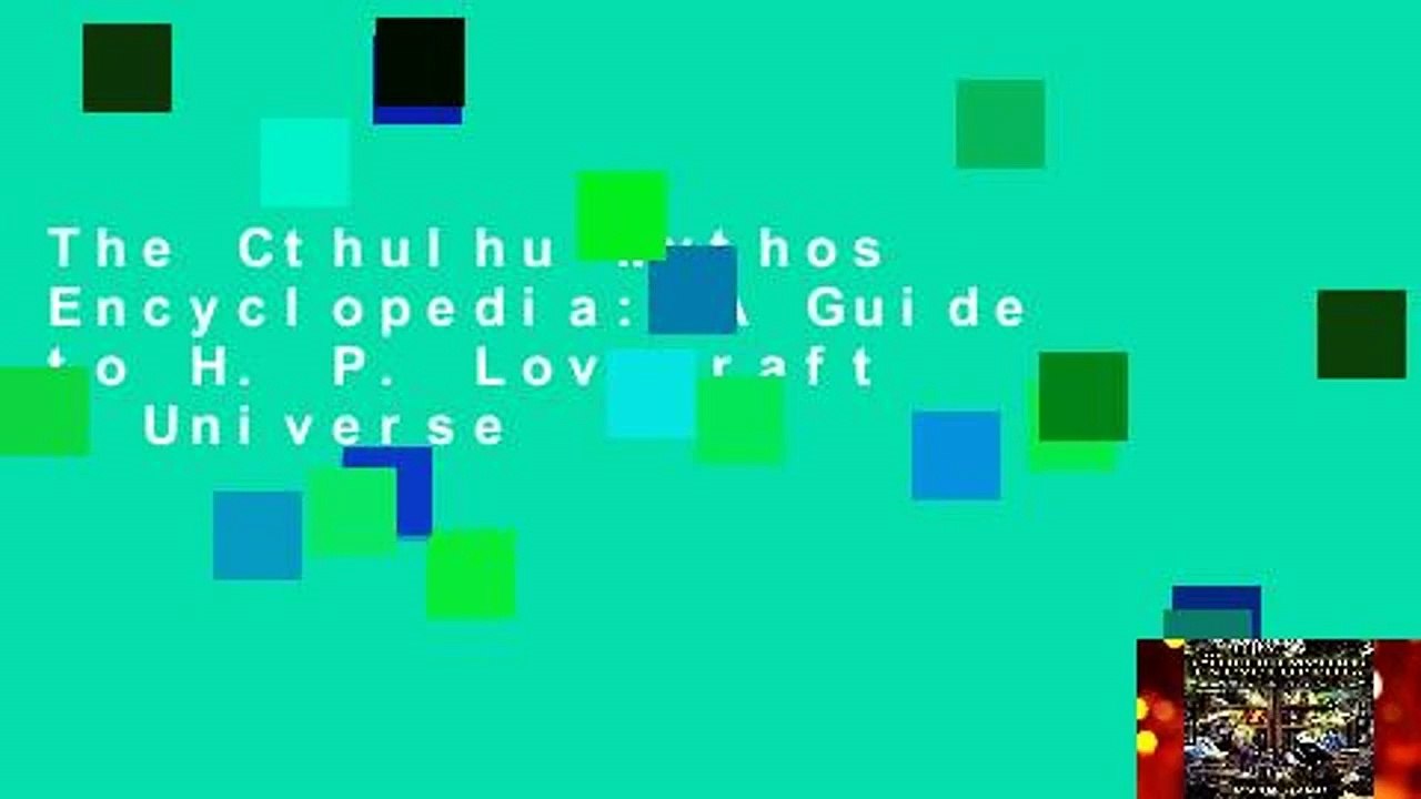 The Cthulhu Mythos Encyclopedia: A Guide to H. P. Lovecraft s Universe