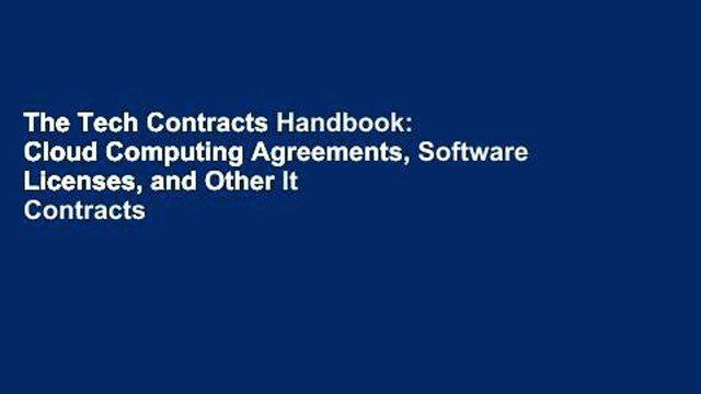 The Tech Contracts Handbook: Cloud Computing Agreements, Software Licenses, and Other It Contracts