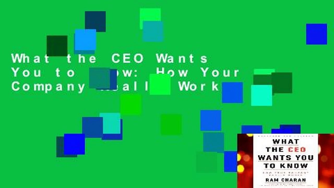 What the CEO Wants You to Know: How Your Company Really Works