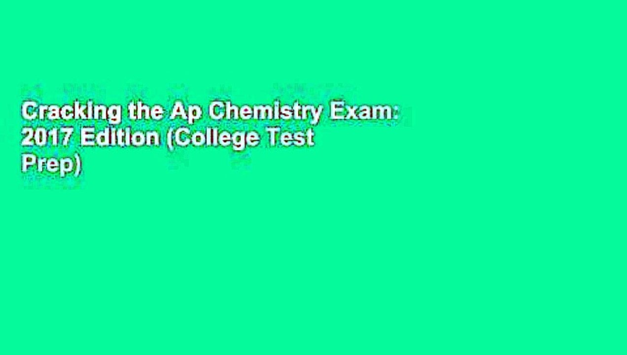 Cracking the Ap Chemistry Exam: 2017 Edition (College Test Prep)