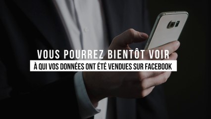 Vous saurez bientôt qui utilise vos données pour les publicités ciblées de Facebook