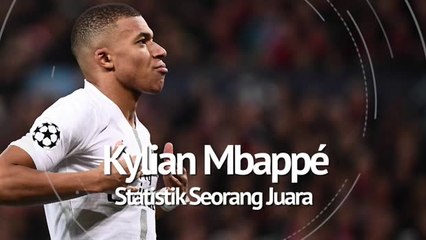 Kylian Mbappe - Statistik Seorang Juara