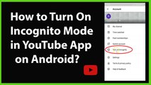 How to Turn On Incognito Mode in YouTube App on Android?