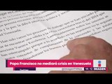 Papa Francisco se niega a intervenir en la crisis política de Venezuela | Noticias con Yuriria