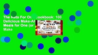 The Keto For One Cookbook: 100 Delicious Make-Ahead, Make-Fast Meals for One (or Two) That Make