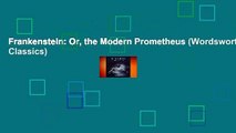 Frankenstein: Or, the Modern Prometheus (Wordsworth Classics)