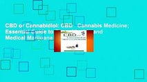 CBD or Cannabidiol: CBD   Cannabis Medicine; Essential Guide to Cannabinoids and Medical Marijuana