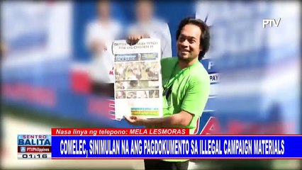 COMELEC, sinimulan na ang pagdokumento sa illegal campaign materials