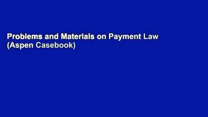 Problems and Materials on Payment Law (Aspen Casebook)