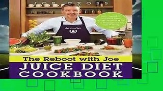 The Reboot with Joe Juice Diet Cookbook: Juice, Smoothie, and Plant-Based Recipes Inspired by the